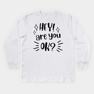 Hey! Are you ok? Kids Long Sleeve T-Shirt